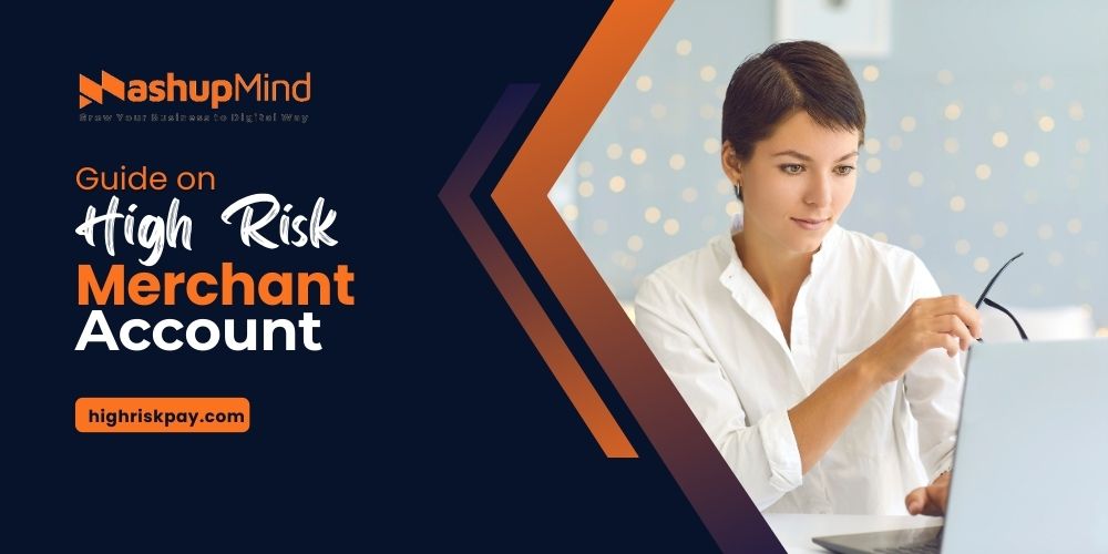 How to Get a High-Risk Merchant Account at HighRiskPay