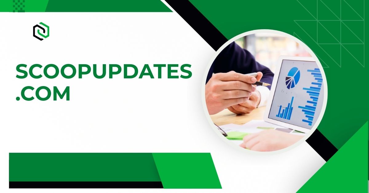 Scoopupdates.com: Your Ultimate Guide to News and Updates
